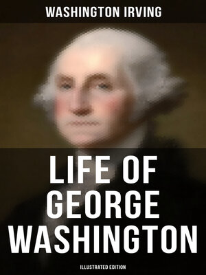 cover image of Life of George Washington (Illustrated Edition)